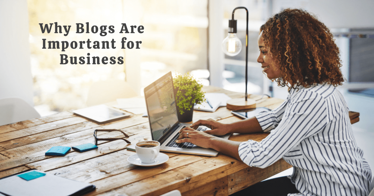 Why are Blogs Important for Business?