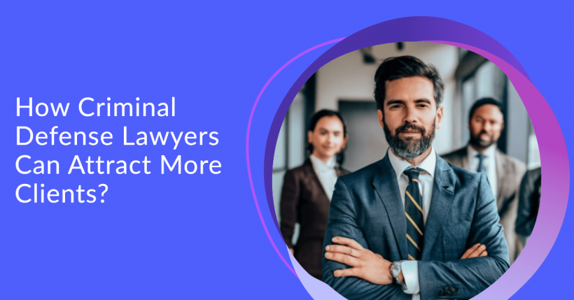 How Criminal Defense Lawyers Can Get More Clients?