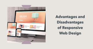Responsive Web Design: Advantages and Disadvantages