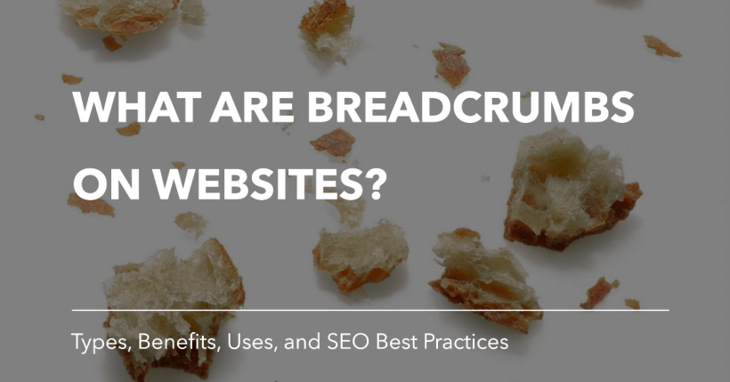 Breadcrumbs on Websites: Uses, Benefits, Best Practices