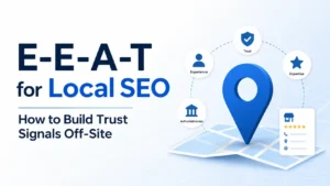 E-E-A-T for Local SEO: How to Build Trust Signals Off-Site