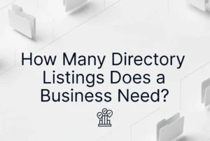 How Many Directory Listings Does a Business Need?