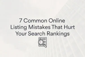 7 Online Listing Mistakes That Hurt Your Rankings