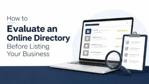 How to Evaluate an Online Directory Before Listing Your Business