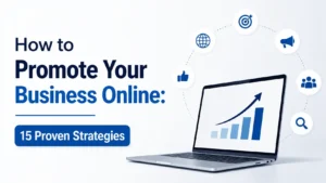 How to Promote Your Business Online: 15 Proven Strategies