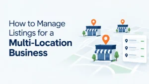 How to Manage Listings for a Multi-Location Business